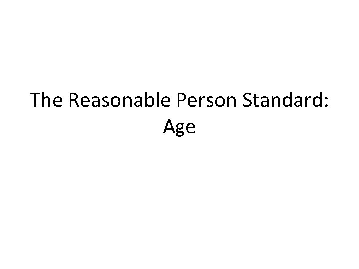 The Reasonable Person Standard: Age 