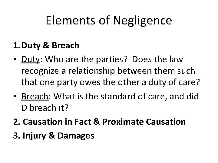 Elements of Negligence 1. Duty & Breach • Duty: Who are the parties? Does