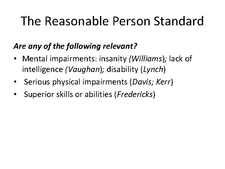 The Reasonable Person Standard Are any of the following relevant? • Mental impairments: insanity