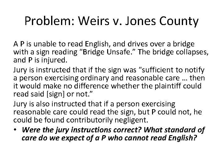 Problem: Weirs v. Jones County A P is unable to read English, and drives