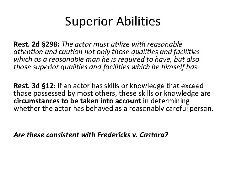 Superior Abilities Rest. 2 d § 298: The actor must utilize with reasonable attention