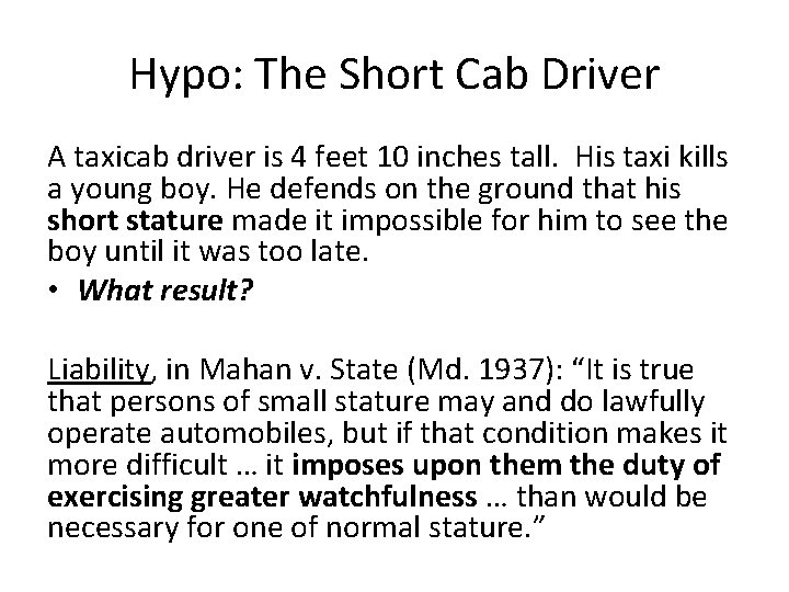 Hypo: The Short Cab Driver A taxicab driver is 4 feet 10 inches tall.