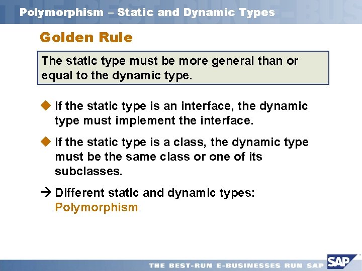 Polymorphism – Static and Dynamic Types Golden Rule The static type must be more