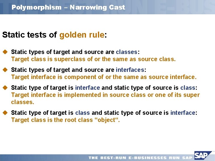 Polymorphism – Narrowing Cast Static tests of golden rule: u Static types of target
