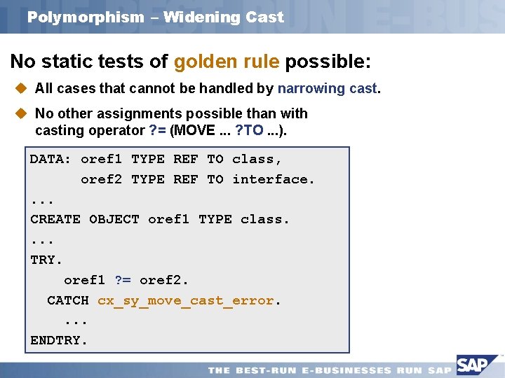 Polymorphism – Widening Cast No static tests of golden rule possible: u All cases