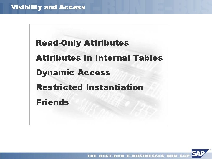 Visibility and Access Read-Only Attributes in Internal Tables Dynamic Access Restricted Instantiation Friends 