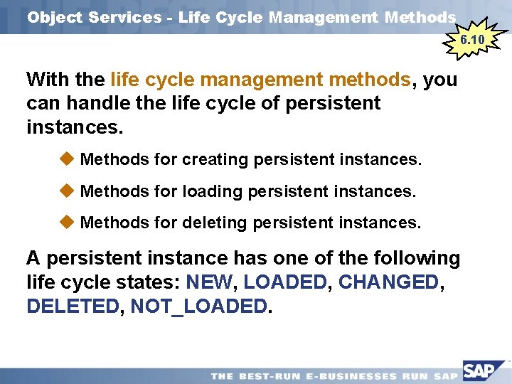 Object Services - Life Cycle Management Methods 6. 10 With the life cycle management