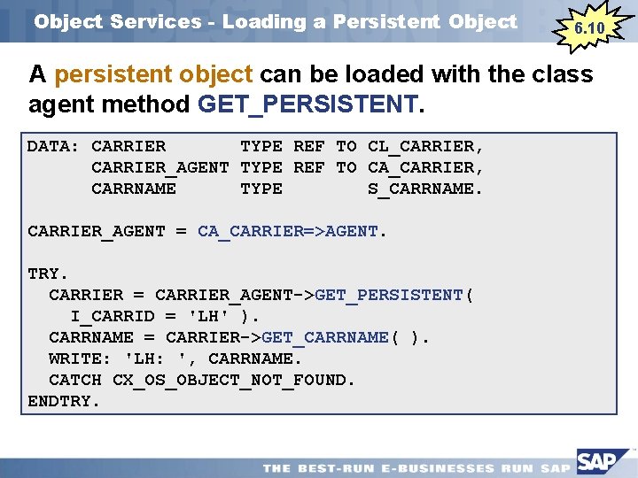 Object Services - Loading a Persistent Object 6. 10 A persistent object can be