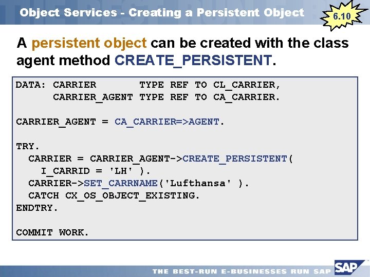 Object Services - Creating a Persistent Object 6. 10 A persistent object can be