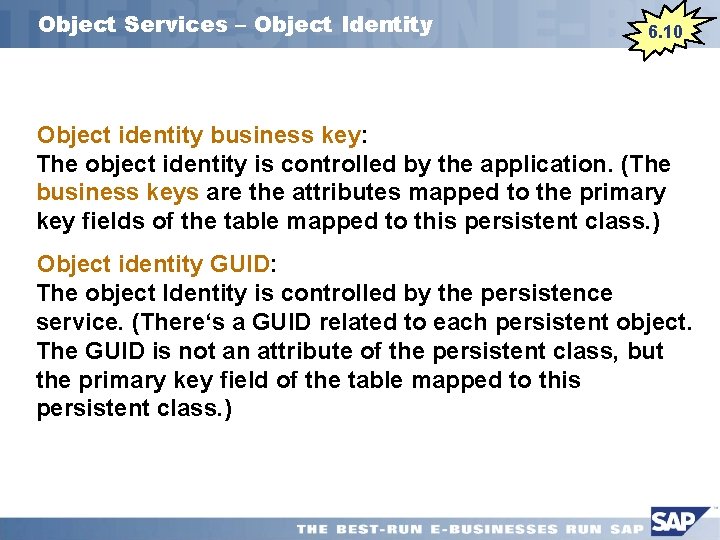 Object Services – Object Identity 6. 10 Object identity business key: The object identity