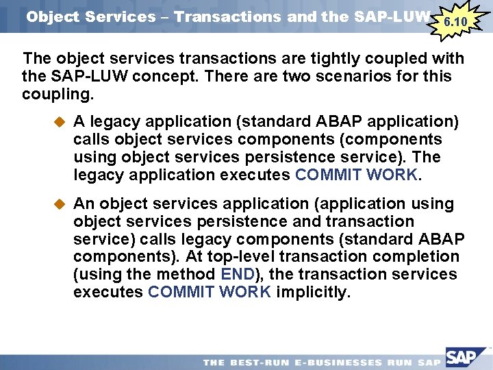 Object Services – Transactions and the SAP-LUW 6. 10 The object services transactions are