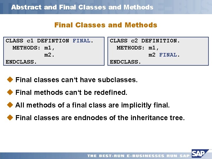 Abstract and Final Classes and Methods CLASS c 1 DEFINTION FINAL. METHODS: m 1,
