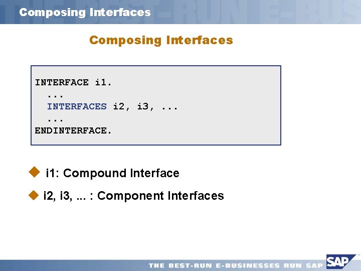 Composing Interfaces INTERFACE i 1. . . . INTERFACES i 2, i 3, .