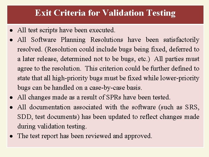 Exit Criteria for Validation Testing All test scripts have been executed. All Software Planning
