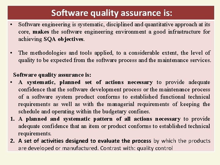 Software quality assurance is: • Software engineering is systematic, disciplined and quantitative approach at