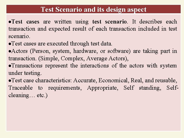 Test Scenario and its design aspect Test cases are written using test scenario. It