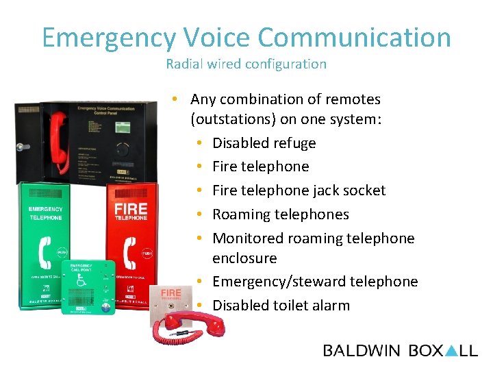 Emergency Voice Communication Radial wired configuration • Any combination of remotes (outstations) on one