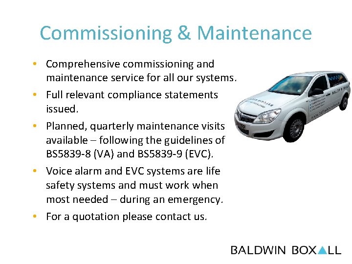 Commissioning & Maintenance • Comprehensive commissioning and maintenance service for all our systems. •