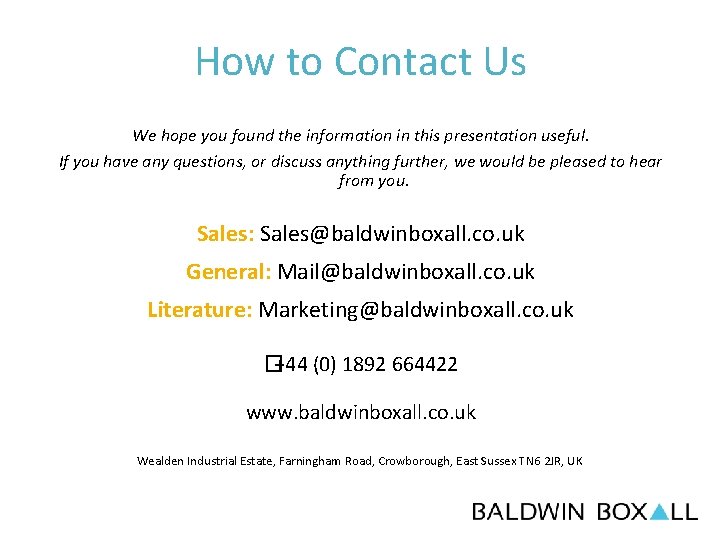 How to Contact Us We hope you found the information in this presentation useful.