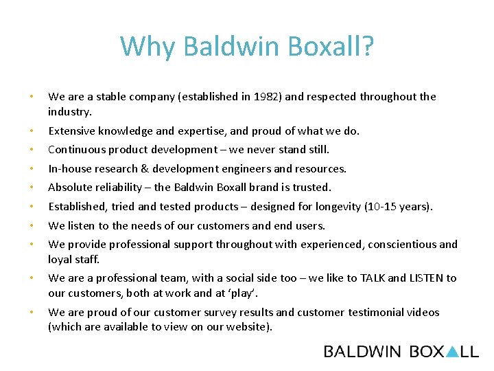 Why Baldwin Boxall? • We are a stable company (established in 1982) and respected