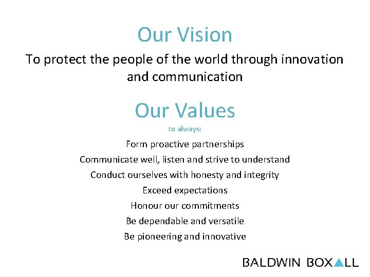 Our Vision To protect the people of the world through innovation and communication Our