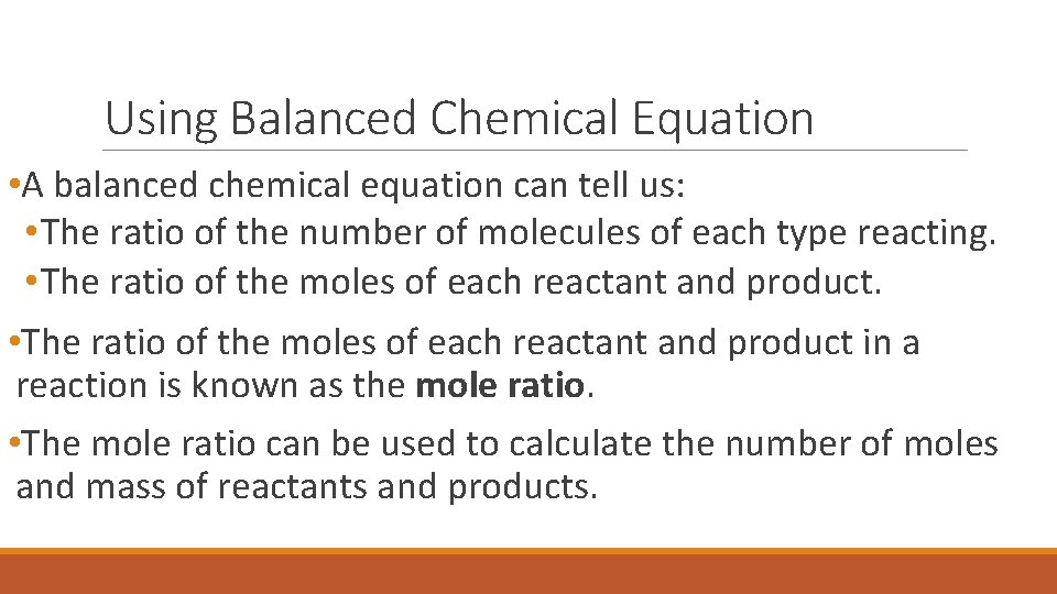 Using Balanced Chemical Equation • A balanced chemical equation can tell us: • The