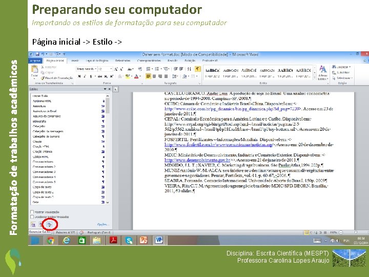 Preparando seu computador Importando os estilos de formatação para seu computador Formatação de trabalhos