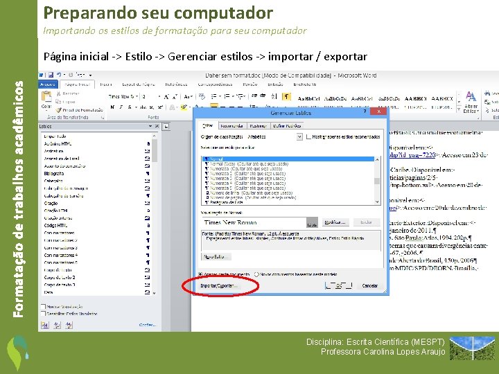 Preparando seu computador Importando os estilos de formatação para seu computador Formatação de trabalhos