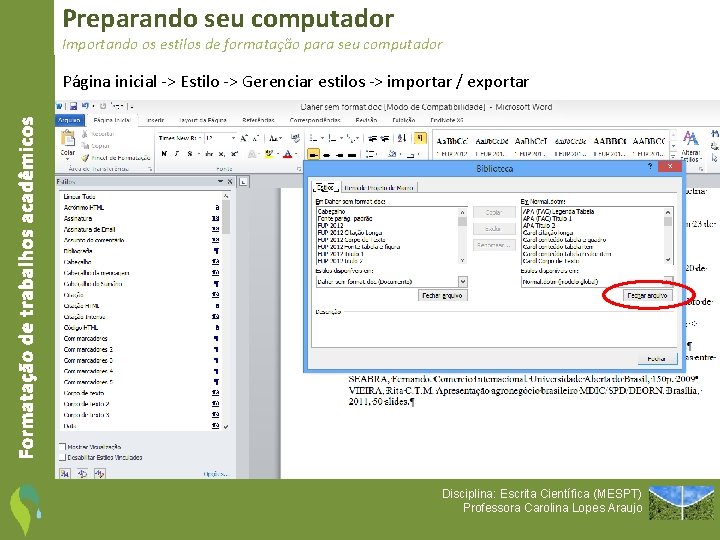 Preparando seu computador Importando os estilos de formatação para seu computador Formatação de trabalhos