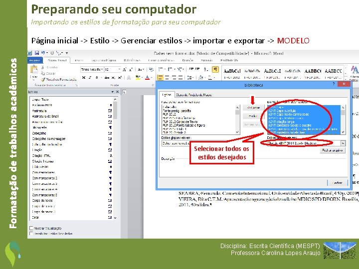 Preparando seu computador Importando os estilos de formatação para seu computador Formatação de trabalhos