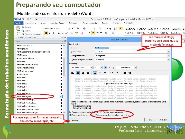 Preparando seu computador Formatação de trabalhos acadêmicos Modificando os estilo do modelo Word Na