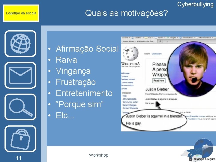 Cyberbullying Quais as motivações? Logotipo da escola • • 11 Afirmação Social Raiva Vingança