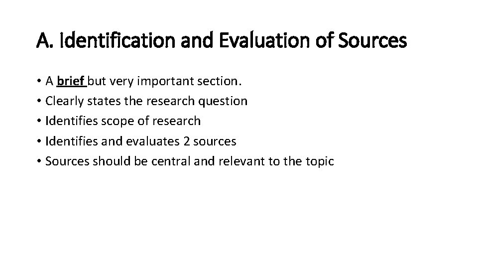 A. Identification and Evaluation of Sources • A brief but very important section. •