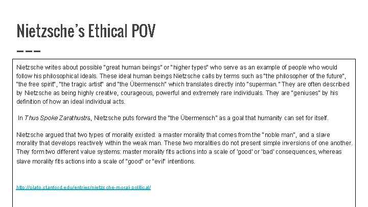 Nietzsche’s Ethical POV Nietzsche writes about possible “great human beings” or "higher types" who