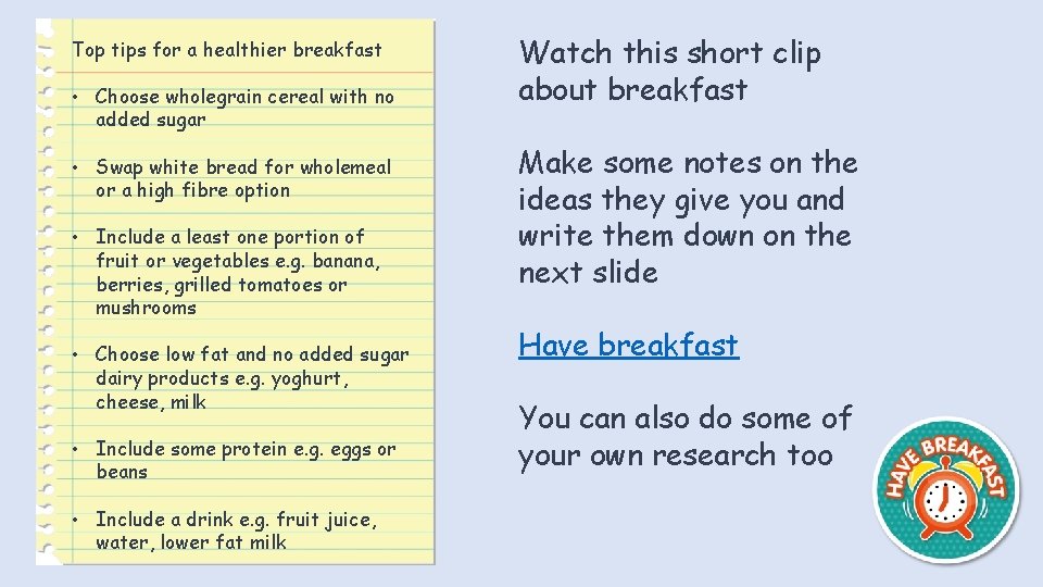 Top tips for a healthier breakfast • Choose wholegrain cereal with no added sugar