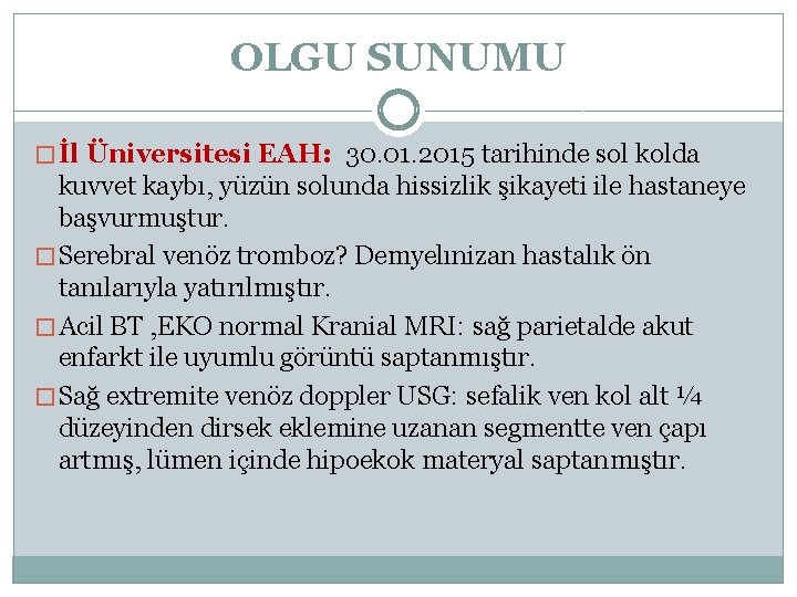 OLGU SUNUMU � İl Üniversitesi EAH: 30. 01. 2015 tarihinde sol kolda kuvvet kaybı,