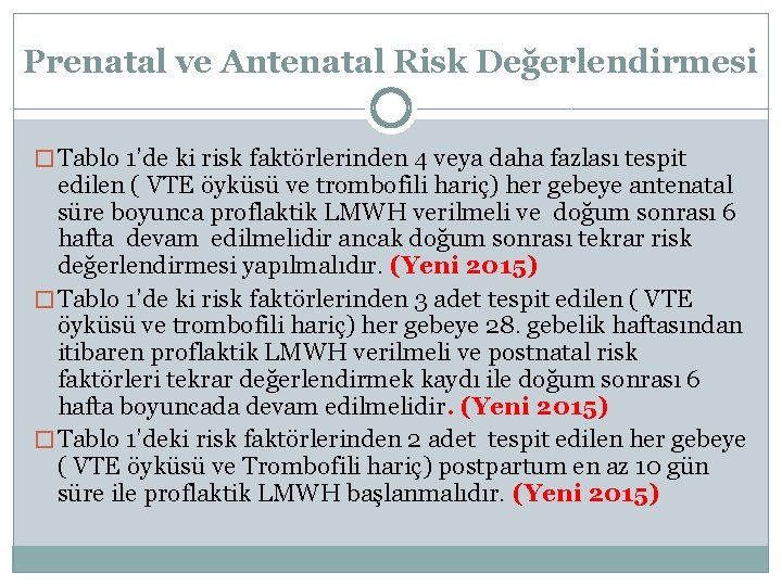 Prenatal ve Antenatal Risk Değerlendirmesi � Tablo 1’de ki risk faktörlerinden 4 veya daha