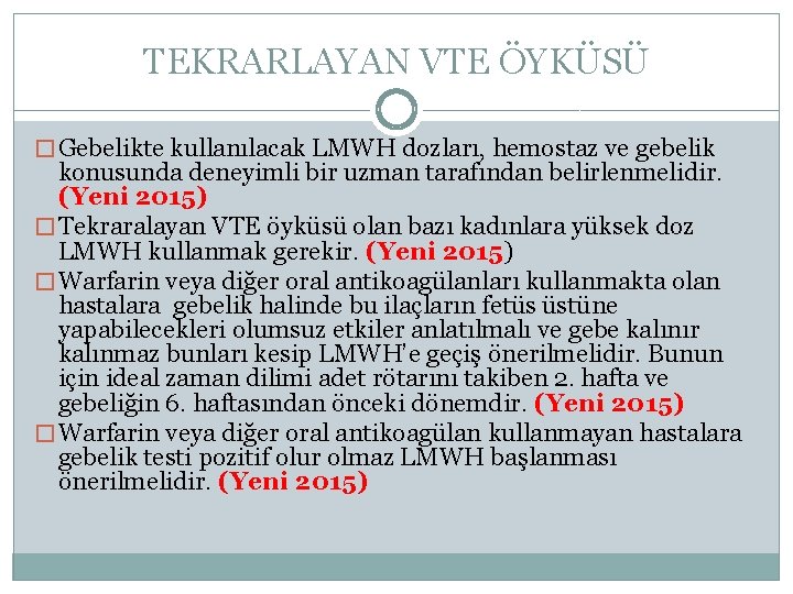 TEKRARLAYAN VTE ÖYKÜSÜ � Gebelikte kullanılacak LMWH dozları, hemostaz ve gebelik konusunda deneyimli bir