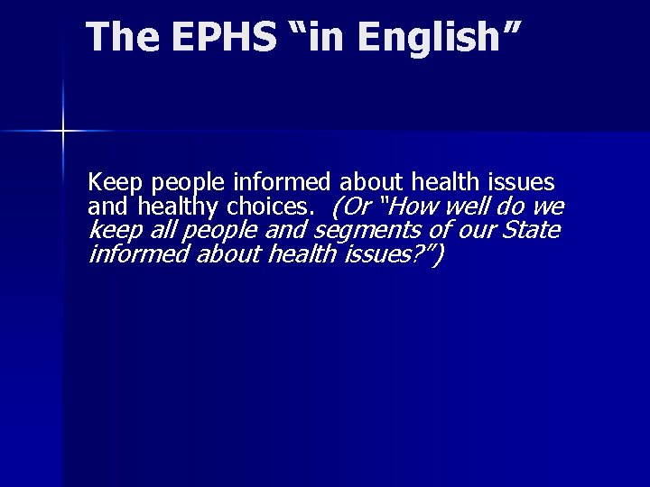 The EPHS “in English” Keep people informed about health issues and healthy choices. (Or