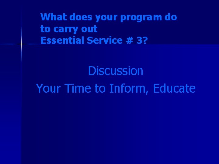 What does your program do to carry out Essential Service # 3? Discussion Your