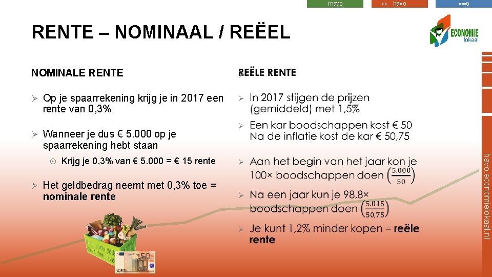 mavo >> havo vwo RENTE – NOMINAAL / REËEL NOMINALE RENTE Ø Op je