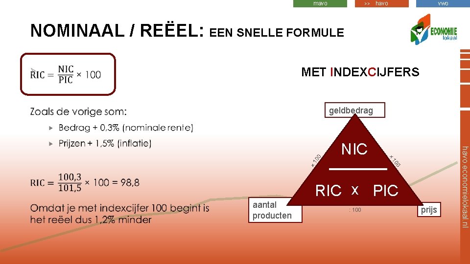 mavo >> havo vwo NOMINAAL / REËEL: EEN SNELLE FORMULE MET INDEXCIJFERS 10 0