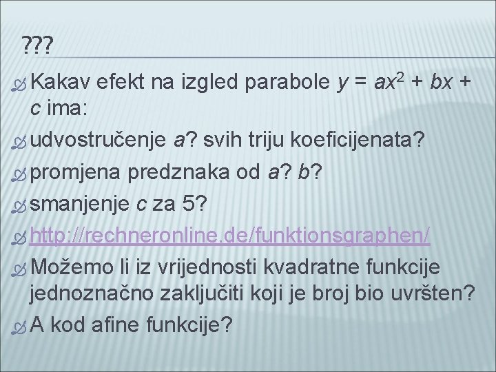 ? ? ? Kakav efekt na izgled parabole y = ax 2 + bx