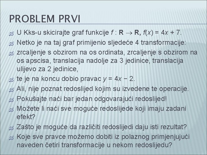 PROBLEM PRVI U Kks-u skicirajte graf funkcije f : R R, f(x) = 4