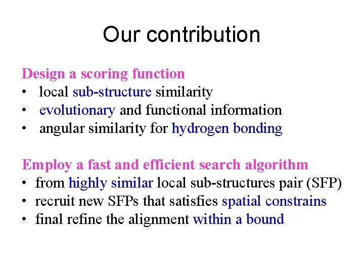 Our contribution Design a scoring function • local sub-structure similarity • evolutionary and functional