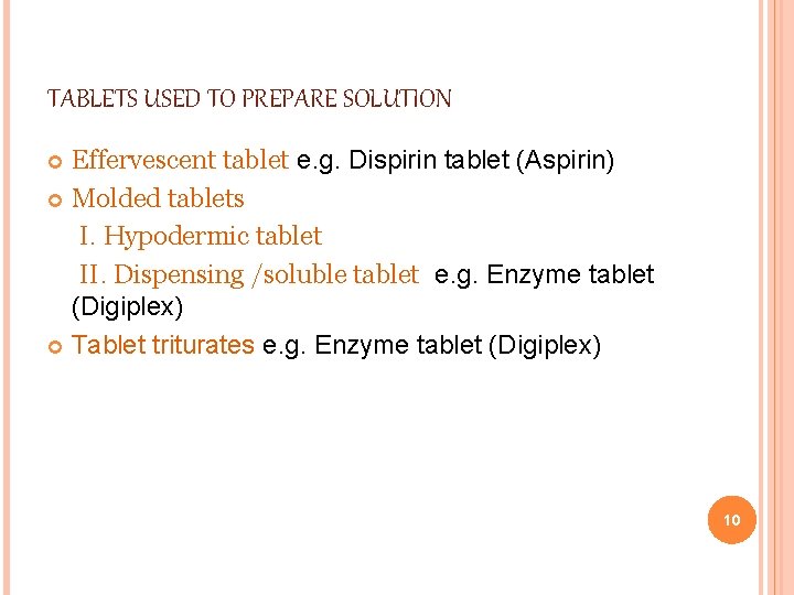 TABLETS USED TO PREPARE SOLUTION Effervescent tablet e. g. Dispirin tablet (Aspirin) Molded tablets TABLETS USED TO PREPARE SOLUTION Effervescent tablet e. g. Dispirin tablet (Aspirin) Molded tablets