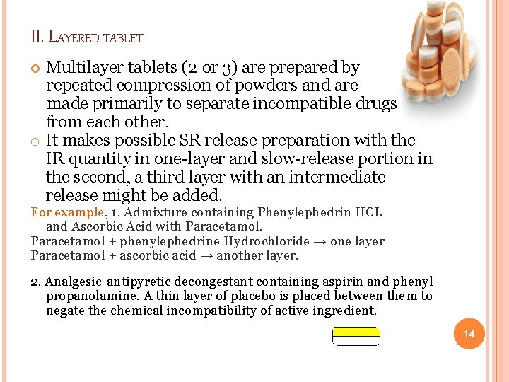 II. LAYERED TABLET Multilayer tablets (2 or 3) are prepared by repeated compression of II. LAYERED TABLET Multilayer tablets (2 or 3) are prepared by repeated compression of