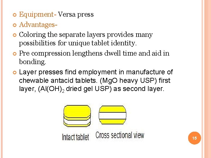 Equipment- Versa press Advantages Coloring the separate layers provides many possibilities for unique tablet Equipment- Versa press Advantages Coloring the separate layers provides many possibilities for unique tablet