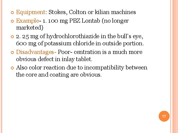 Equipment: Stokes, Colton or kilian machines Example- 1. 100 mg PBZ Lontab (no longer