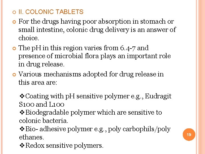 II. COLONIC TABLETS For the drugs having poor absorption in stomach or small II. COLONIC TABLETS For the drugs having poor absorption in stomach or small